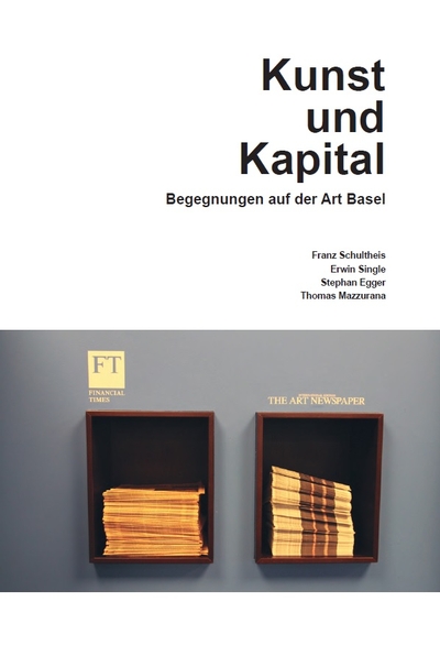 Kunst und Kapital. Begegnungen auf der Art Basel