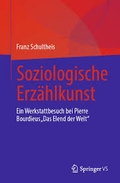 Soziologische Erzählkunst – Ein Werkstattbesuch bei Pierre Bourdieus „Das Elend der Welt"