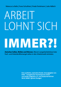 Arbeit lohnt sich immer?!. Zwischen Sollen, Wollen und Können. Warum Langzeitarbeitslose trotz Fach- und Arbeitskräftemangel selten in den Arbeitsmarkt eintreten.