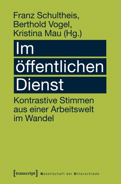 Im öffentlichen Dienst. Kontrastive Stimmen aus einer Arbeitswelt im Wandel