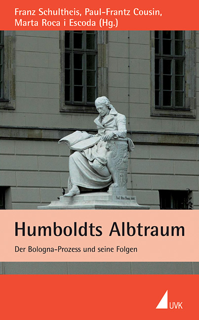 Humboldts Albtraum. Der Bologna-Prozess und seine Folgen