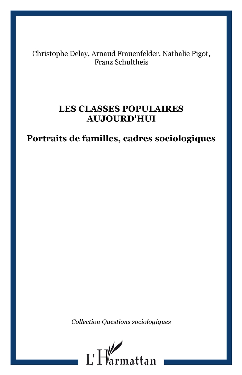 Les classes populaires aujourd'hui. Portraits de familles, cadres sociologiques